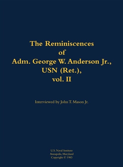 Reminiscences of Adm. George W. Anderson Jr., USN (Ret.), vol. 2 (Hardcover)