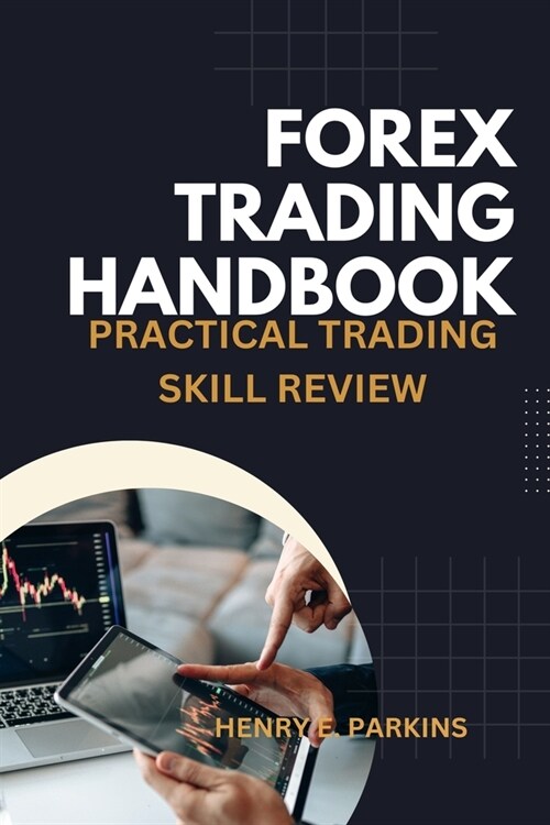 Forex Trading Handbook: Practical Trading Skill Review (Paperback)