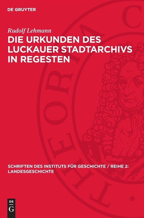 Die Urkunden Des Luckauer Stadtarchivs in Regesten (Hardcover, Reprint 2024)