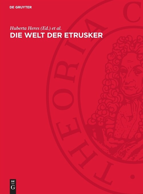 Die Welt Der Etrusker: Internationales Kolloquium, 24.-26. Oktober 1988 in Berlin (Hardcover, Reprint 2024)