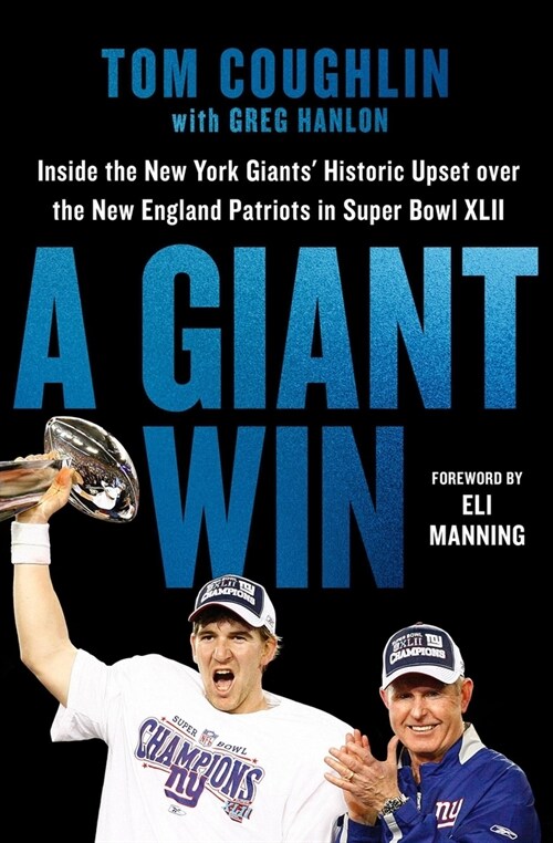 A Giant Win: Inside the New York Giants Historic Upset Over the New England Patriots in Super Bowl XLII (Paperback)