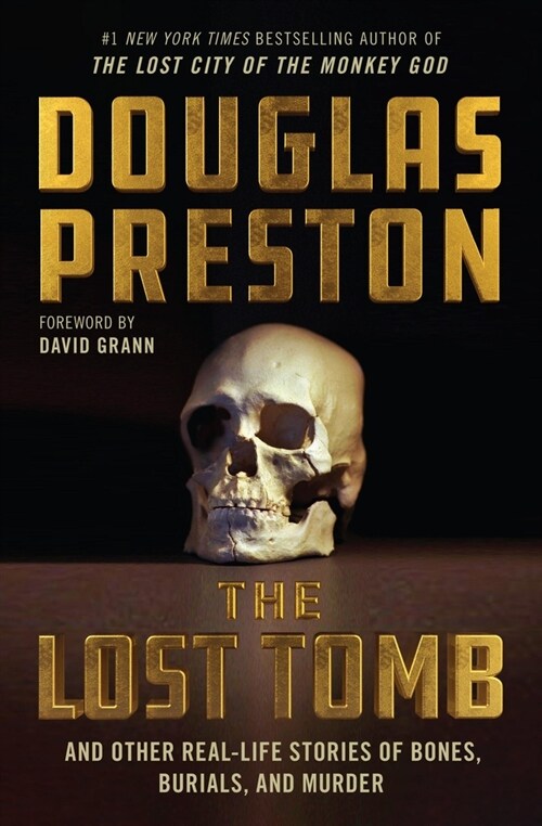 The Lost Tomb: And Other Real-Life Stories of Bones, Burials, and Murder (Paperback)