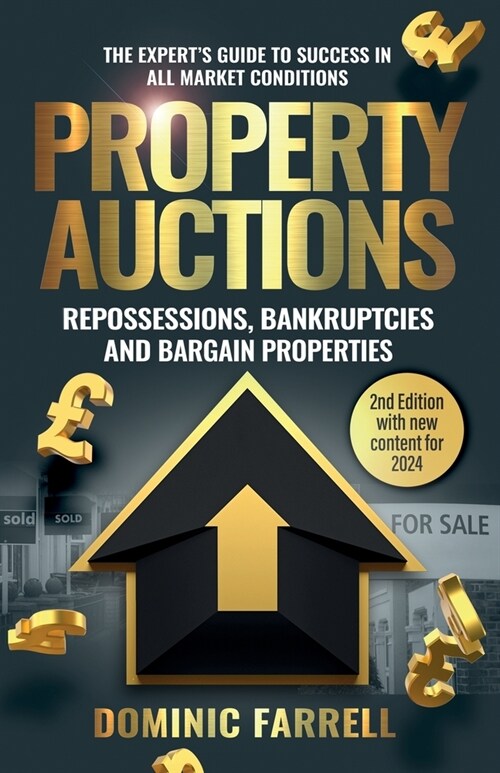 Property Auctions: Repossessions, Bankruptcies and Bargain Properties: The Experts Guide To Success In All Market Conditions (Paperback, 2)