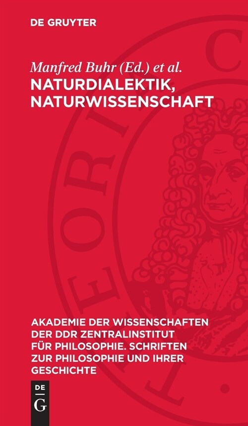 Naturdialektik, Naturwissenschaft: Das Erbe Der Engelsschen Dialektik Der Natur Und Seine Aktuelle Bedeutung F? Die Wissenschaftsentwicklung (Hardcover, Reprint 2024)