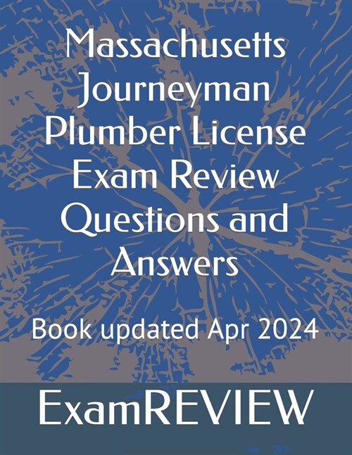 Massachusetts Journeyman Plumber License Exam Review Questions and Answers (Paperback)