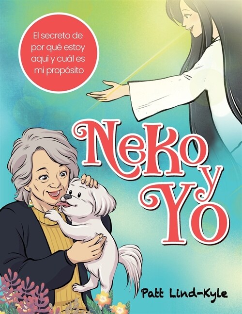 Neko y Yo: 풢l secreto de por qu?estoy aqu?y cu? es mi prop?ito? (Paperback)