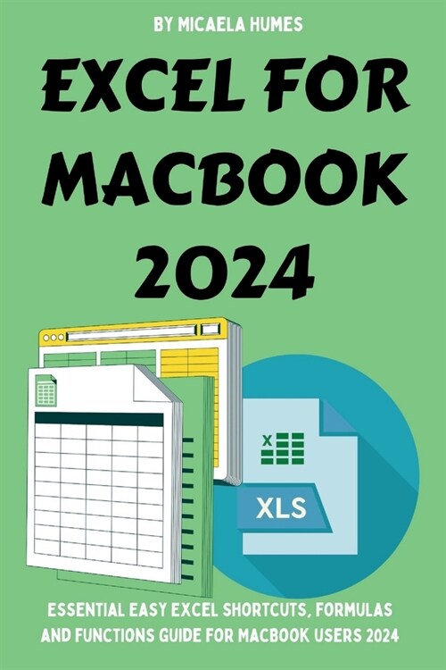 Excel for macbook 2024: Essential Easy Excel shortcuts, formulas and functions guide for MacBook users 2024 (Paperback)