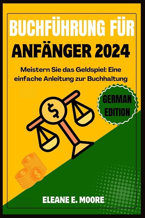 Buchf?rung F? Anf?ger 2024: Meistern Sie das Geldspiel, ein einfacher Leitfaden f? die Buchf?rung. (Paperback)