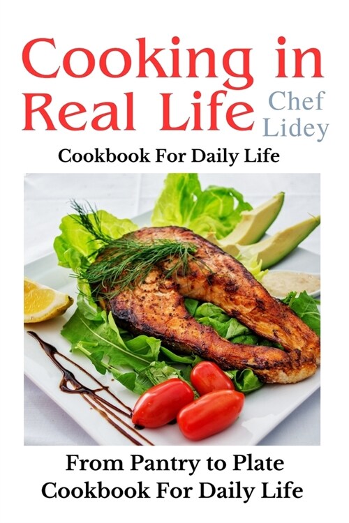 The cooking in real life cookbook from Pantry to Plate: Cookbook For Daily Life (Paperback)