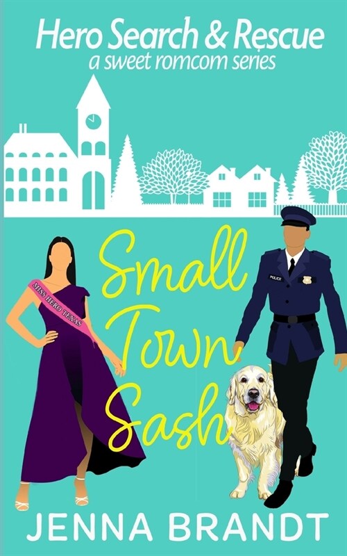 Small Town Sash: A Sweet K9 Handler Romantic Comedy (Paperback)