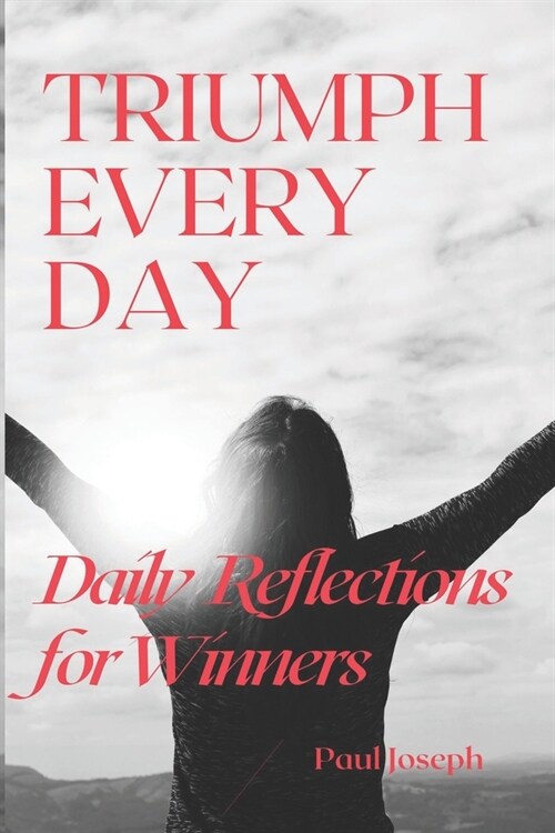 Triumph Everyday: Daily Reflection for Winners (Paperback)