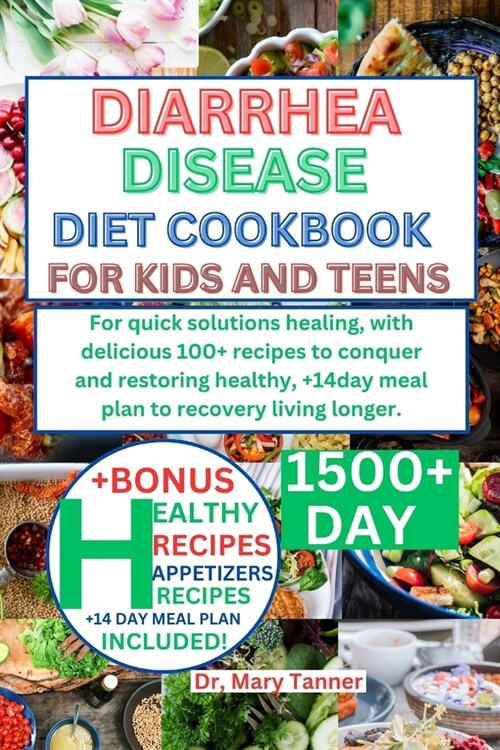 Diarrhea Cookbook for Kids and Teens: For quick solutions healing, with delicious 100+ recipes to conquer and restoring healthy, +14day meal plan to r (Paperback)