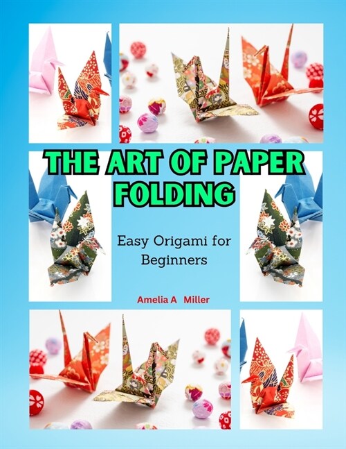 The Art of Paper Folding: Easy Origami for Beginners (Paperback)