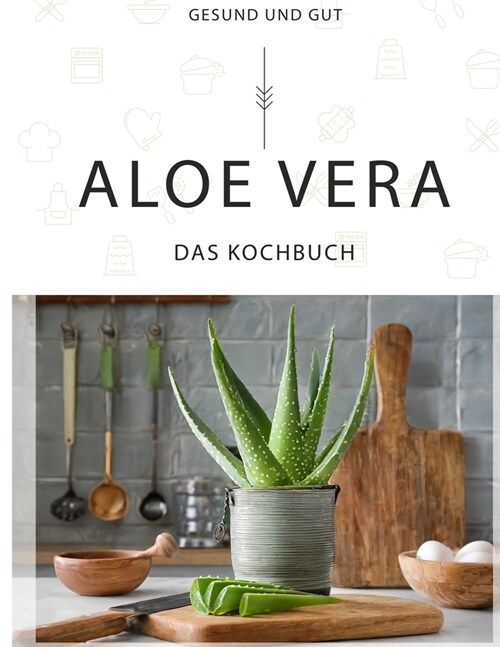 Aloe Vera - Das Kochbuch (Paperback)