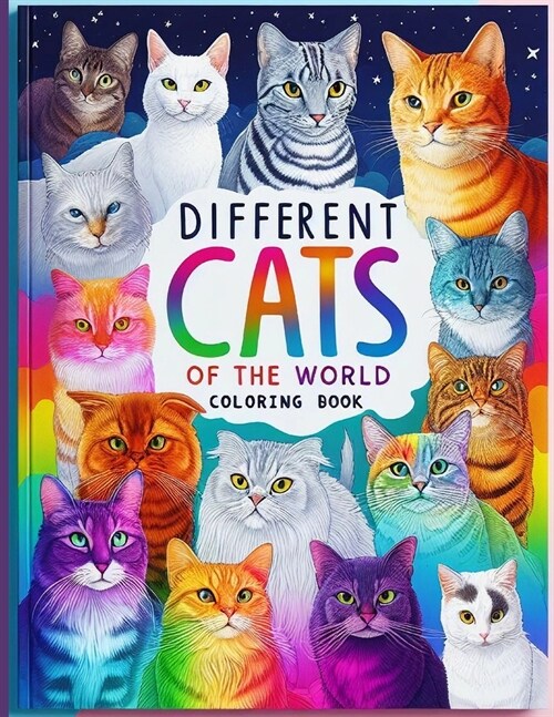 Different Cats of the World Coloring Book: Cat Coloring Book for Cat Lovers Gifts for Toddlers, Preschool, Kindergarten, Children and Adults of all Ag (Paperback)