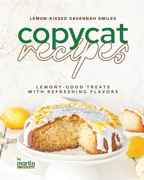 Lemon-Kissed Savannah Smiles Copycat Recipes: Lemony-good Treats with Refreshing Flavors (Paperback)