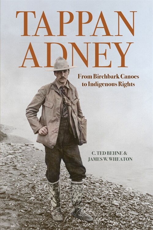 Tappan Adney: From Birchbark Canoes to Indigenous Rights (Paperback)