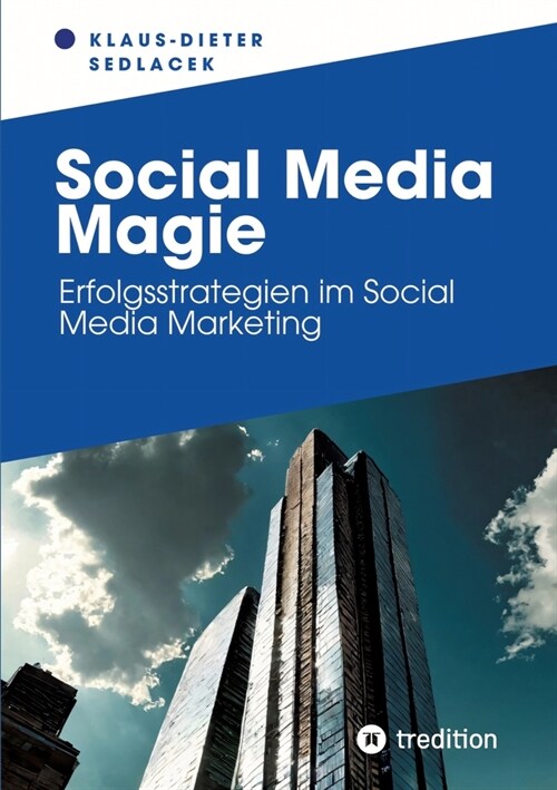 Social Media Magie: Erfolgsstrategien im Social Media Marketing (Paperback)