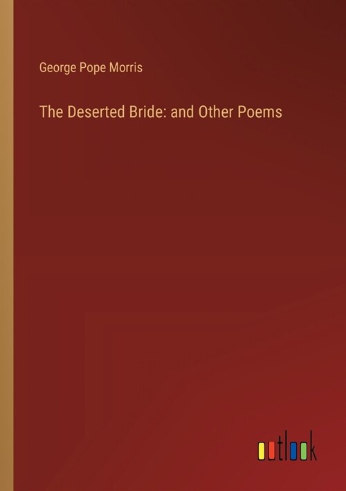 The Deserted Bride: and Other Poems (Paperback)