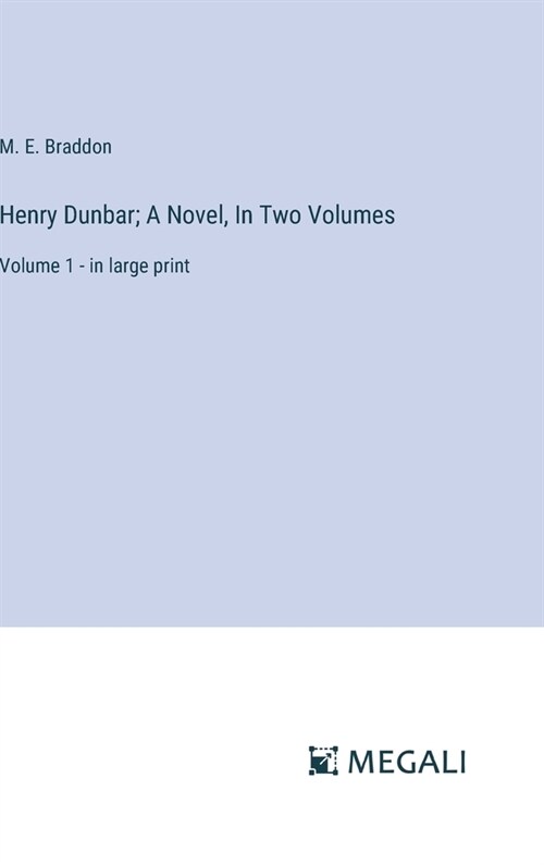 Henry Dunbar; A Novel, In Two Volumes: Volume 1 - in large print (Hardcover)