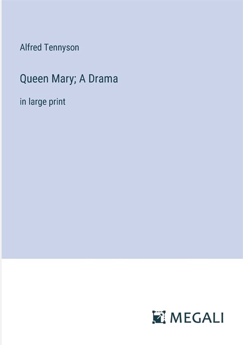 Queen Mary; A Drama: in large print (Paperback)