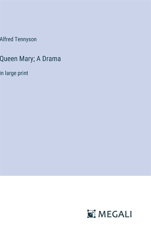 Queen Mary; A Drama: in large print (Hardcover)