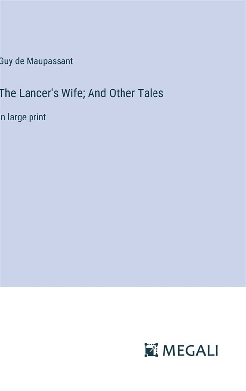 The Lancers Wife; And Other Tales: in large print (Hardcover)