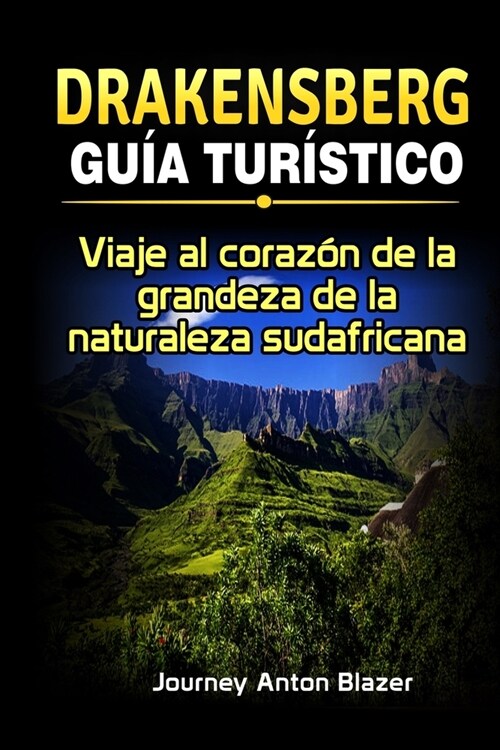 Drakensberg Gu? Tur?tico: Viaje al coraz? de la grandeza de la naturaleza sudafricana (Paperback)