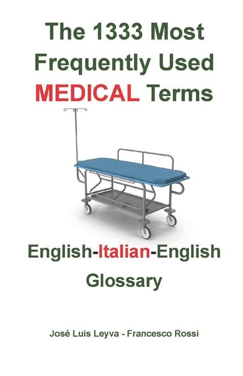 The 1333 Most Frequently Used MEDICAL Terms: English-Italian-English Glossary (Paperback)