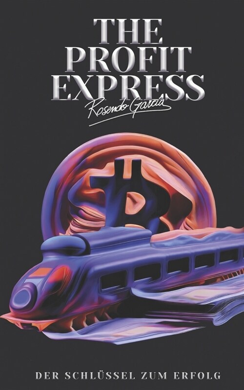 The Profit Express: Der Schl?sel Zum Erfolg (Paperback)