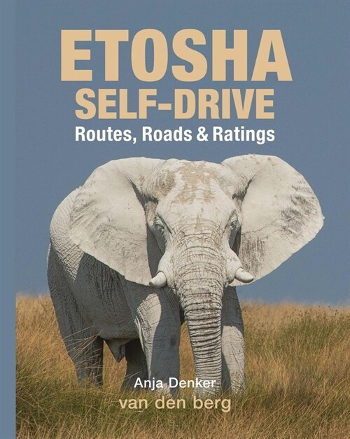 Etosha Self-Drive: Routes, Roads & Ratings (Hardcover)