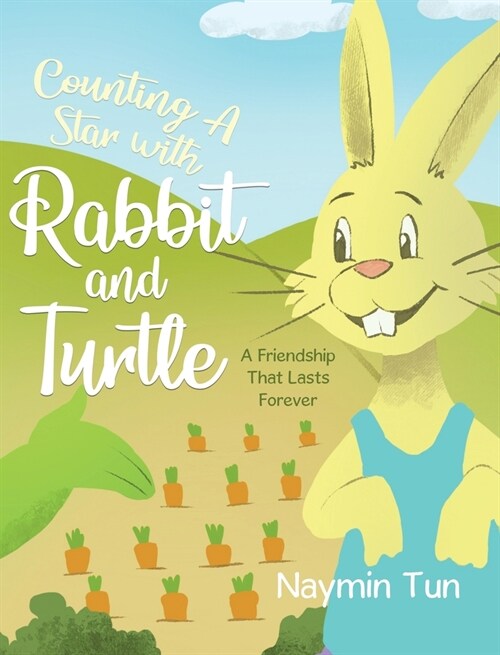 Counting A Star with Rabbit and Turtle: A Friendship That Lasts Forever (Hardcover)