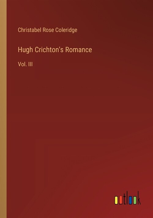 Hugh Crichtons Romance: Vol. III (Paperback)