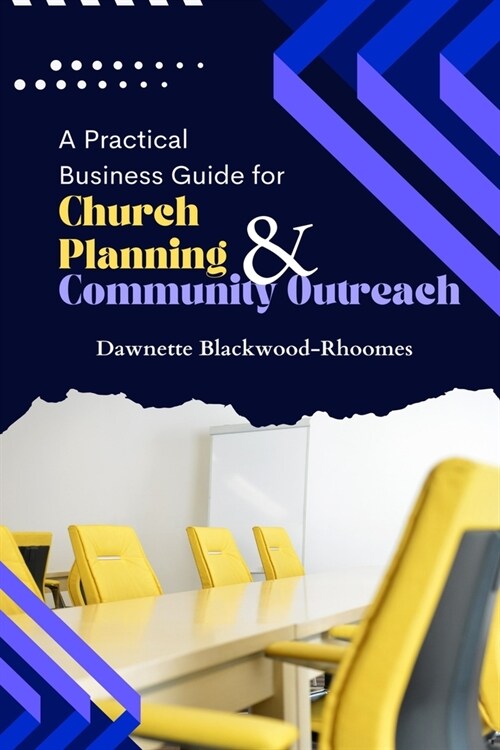 A Practical Business Guide for Church Planning & Community Outreach (Paperback)