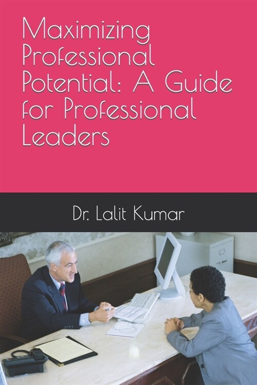 Maximizing Professional Potential: A Guide for Professional Leaders (Paperback)