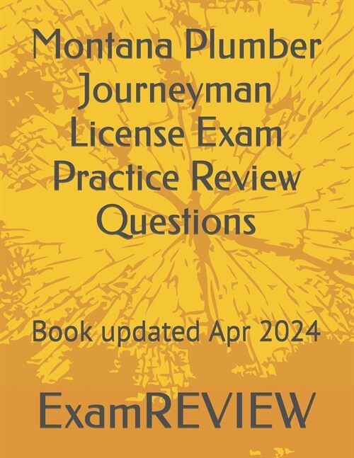 Montana Plumber Journeyman License Exam Practice Review Questions (Paperback)