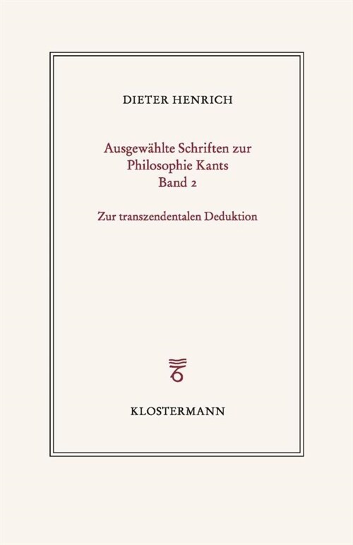 Ausgewahlte Schriften Zur Philosophie Kants: Band 2: Zur Transzendentalen Deduktion (Hardcover)