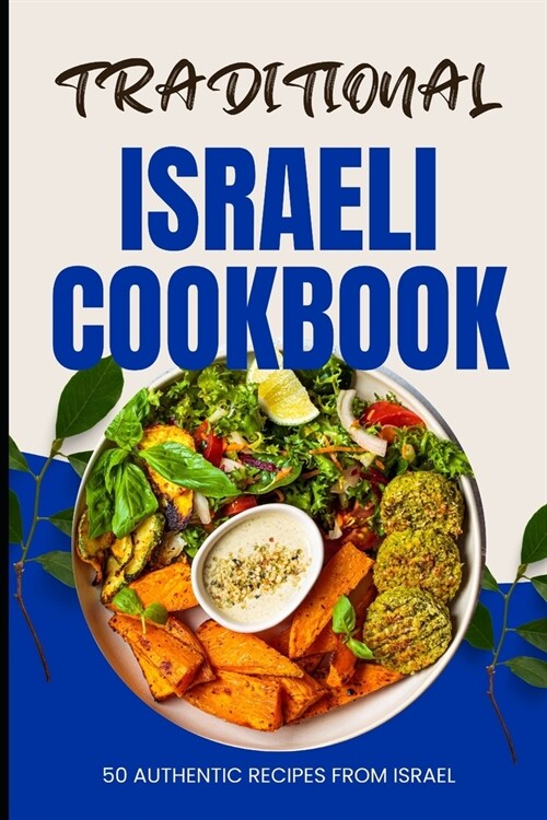 Traditional Israeli Cookbook: 50 Authentic Recipes from Israel (Paperback)