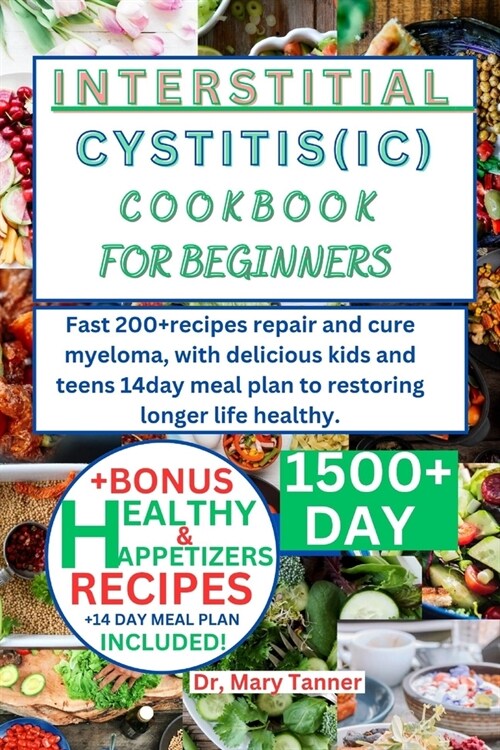 Interstitial Cystitis(ic) Cookbook for Beginners: Deactivate quick solution with 200+recipes to conquer, restoring healthy, with special 14day mean pl (Paperback)