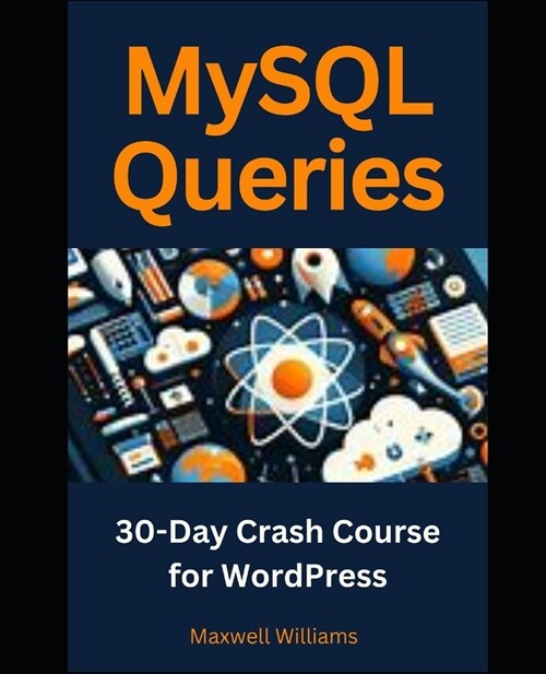 MySQL Queries: 30-Day Crash Course for WordPress (Paperback)