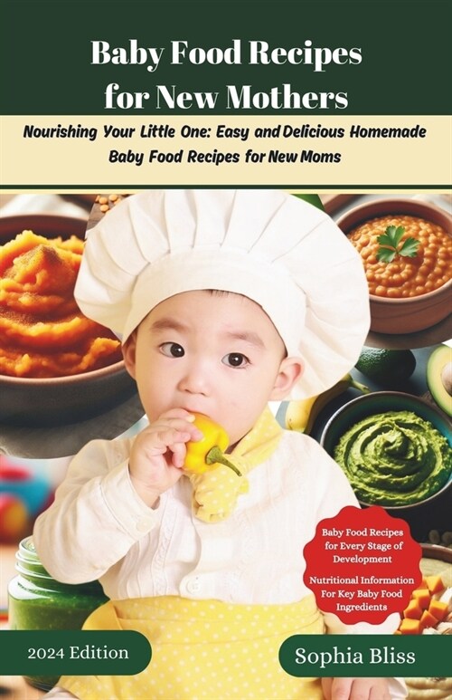 Baby Food Recipes for New Mothers: Nourishing Your Little One: Easy and Delicious Homemade Baby Food Recipes for New Moms (Paperback)