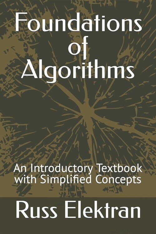 Foundations of Algorithms: An Introductory Textbook with Simplified Concepts (Paperback)