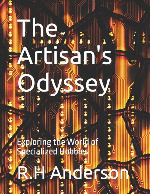 The Artisans Odyssey: Exploring the World of Specialized Hobbies (Paperback)