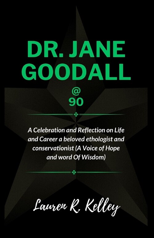 Dr. Jane Goodall @ 90: A Celebration and Reflection on Life and Career a beloved ethologist and conservationist (A Voice of Hope and word Of (Paperback)