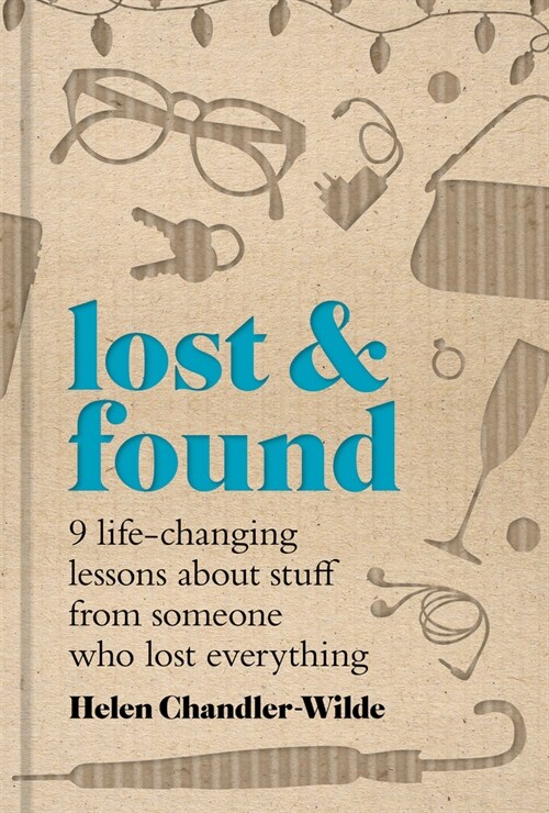 Lost & Found: Nine Life-Changing Lessons about Stuff from Someone Who Lost Everything (Hardcover)