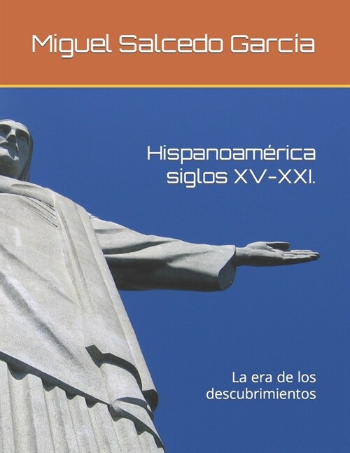 Hispanoam?ica siglos XV-XXI.: La era de los descubrimientos (Paperback)