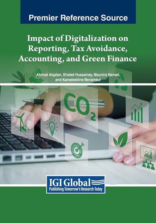 Impact of Digitalization on Reporting, Tax Avoidance, Accounting, and Green Finance (Paperback)