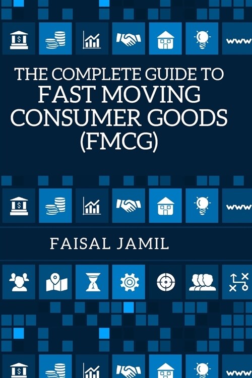 The Complete Guide to Fast Moving Consumer Goods (FMCG) (Paperback)