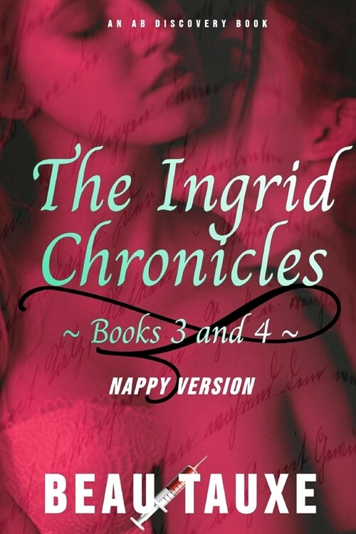 The Ingrid Chronicles Books 3 and 4 (Nappy Version): An ABDL/Nappy erotic tale (Paperback)