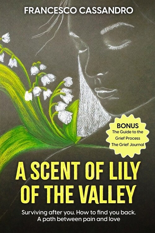 A Scent of Lily of the Valley: Surviving after you. How to find you back. A path between pain and love (Paperback)